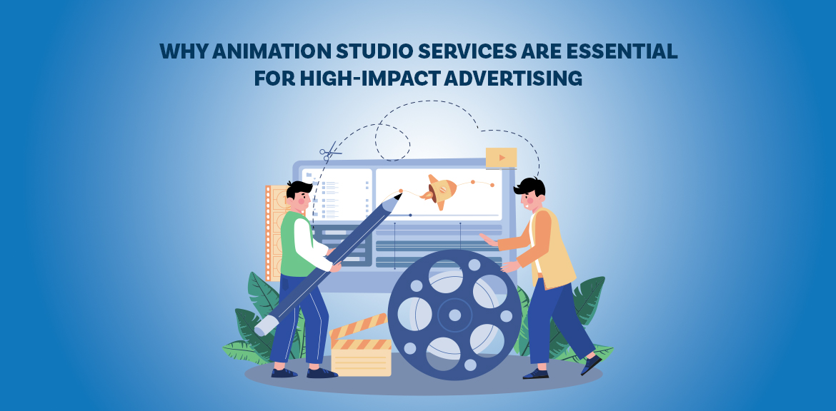 Why Animation Studio Services Are Key for High-Impact Ads