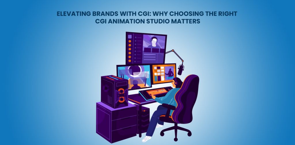 CGI Animation Studios Matter for Brand's Growth